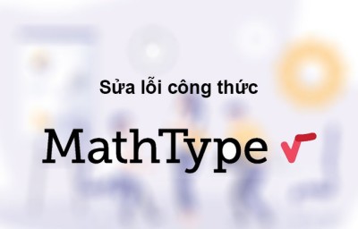 Sửa lỗi công thức MathType 5