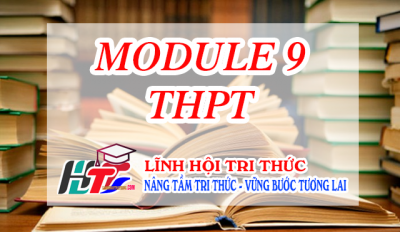 Đáp án câu hỏi đánh giá module 9 THPT - Tất cả các môn